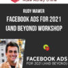 Rudy Mawer – Facebook Ads for 2021 (and Beyond) Workshop