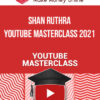 Shan Ruthra – YouTube Masterclass 2021