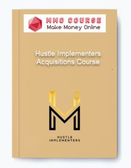 Hustle Implementers – Acquisitions Course
