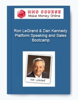 Ron LeGrand & Dan Kennedy - Platform Speaking and Sales Bootcamp