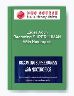 Lucas Aoun – Becoming SUPERHUMAN With Nootropics