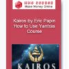 Kairos by Eric Papin – How to Use Yantras Course