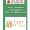 Albert Fernandez – The Loophole Millionaire Masterclass