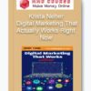 Krista Neher – Digital Marketing That Actually Works Right Now