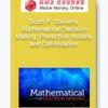 Scott P. Stevens – Mathematical Decision Making: Predictive Models and Optimization