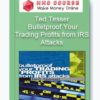Ted Tesser – Bulletproof Your Trading Profits from IRS Attacks