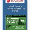John F.Summa – Trading Against The Crowd