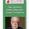 Dan Kennedy – Inside Millionaire – Power Confidence