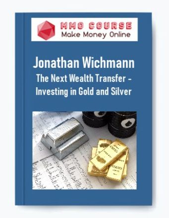 Jonathan Wichmann – The Next Wealth Transfer – Investing in Gold and Silver 1 416