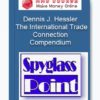 Dennis J. Hessler - The International Trade Connection Compendium
