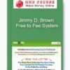 Jimmy D. Brown – Free to Fee System