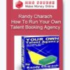 Randy Charach - How To Run Your Own Talent Booking Agency