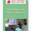 Robb Bailey 30K Black Friday Deal