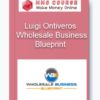 Luigi Ontiveros – Wholesale Business Blueprint