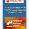 Joe Fier and Matt Wolfe – The Perpetual Audience Growth Course