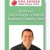 Ryan Lee – All products – Lifestyle Business Training Vault