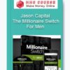 Jason Capital – The Millionaire Switch For Men