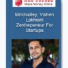 Zentrepeneur For Startups – Mindvalley, Vishen Lakhiani