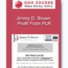 Jimmy D. Brown – Profit From PLR