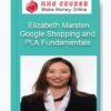 Google Shopping and PLA Fundamentals – Elizabeth Marsten