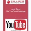 Amir Rimer – My YouTube Challenge