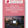Justin Kivel – The Complete Guide To Multifamily Real Estate Investing
