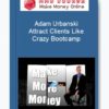 Adam Urbanski – Attract Clients Like Crazy Bootcamp