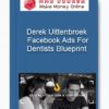 Derek Uittenbroek – Facebook Ads For Dentists Blueprint
