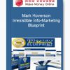 Mark Hoverson – Irresistible Info-Marketing Blueprint