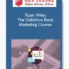 Ryan Wiley -The Definitive Book Marketing Course