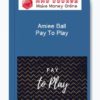Amiee Ball – Pay To Play