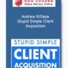 Andrew Kr0eze – Stupid Simple Client Acquisition