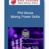 Phil Morse – Mixing Power Skills