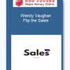 Wendy Vaughan – Flip the Sales