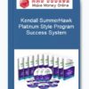 Kendall SummerHawk – Platinum Style Program Success System