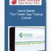 David Marsh – Tick Trader Day Trading Course