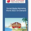 Social Media Marketing World 2022 On-Demand