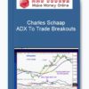 Charles Schaap – ADX To Trade Breakouts