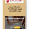 Aaron Fletcher - The Ultimate Lead Magnet Course