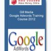Gill Media – Google Adwords Training Course 2012