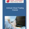 Ichimuki Cloud Trading Course
