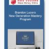 Brandon Lucero – New Generation Mastery Program