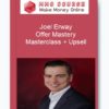 Joel Erway - Offer Mastery Masterclass + Upsell