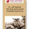 Dr. Jeff Spencer - The Goal Achievement Roadmap Experience