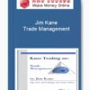 Jim Kane – Trade Management
