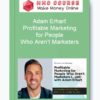 Adam Erhart – Profitable Marketing for People Who Aren’t Marketers
