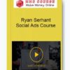 Ryan Serhant - Social Ads Course