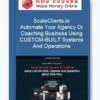 ScaleClients.io - Automate Your Agency Or Coaching Business Using CUSTOM-BUILT Systems And Operations