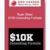 Ryan Shaw – $10K Consulting Formula