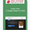 Vince Vora – 3 Simple Steps to Profit